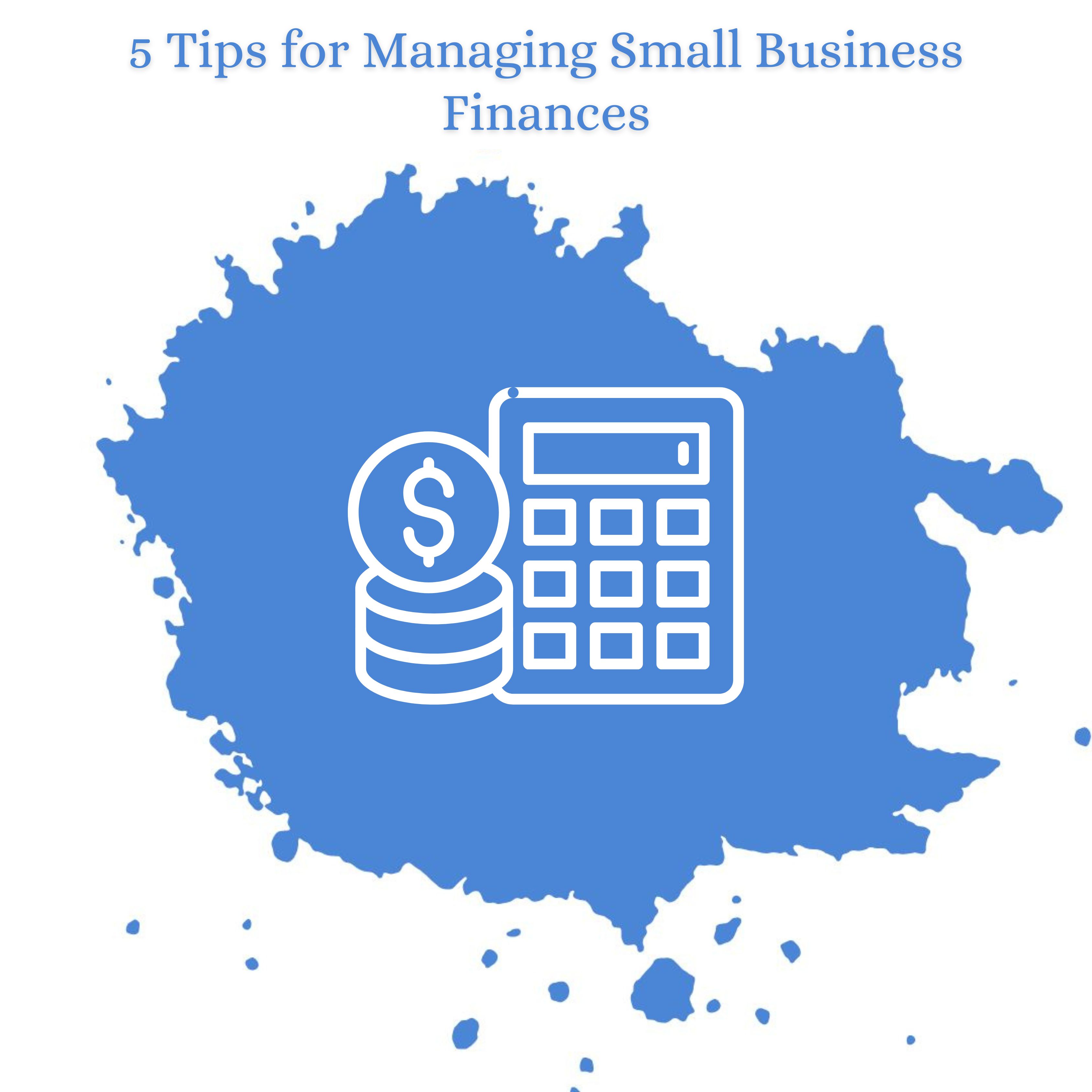 Tips for Managing Small Business Finances